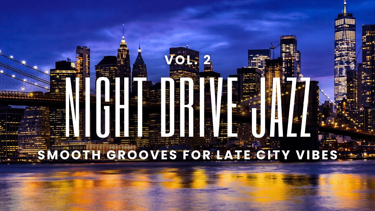 Night Drive Jazz Vol. 2 | Smooth & Soulful Grooves for Late