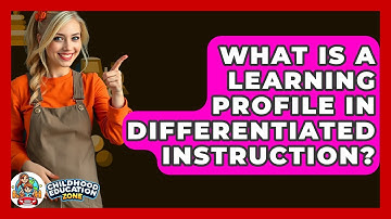 What Is A Learning Profile In Differentiated Instruction? - Childhood Education Zone