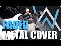 ALAN WALKER - FADED (Metal Cover)