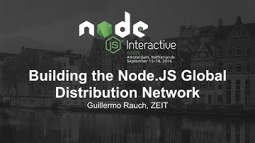 Building the Node.JS Global Distribution Network - Guillermo Rauch, ZEIT
