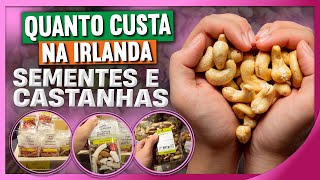 Quanto Custa na Irlanda: Sementes e Castanhas (Nuts) | Com: Bruna ...