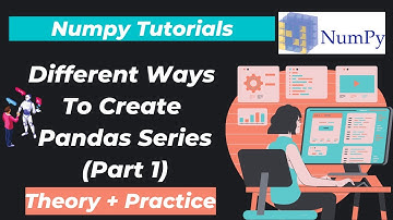 2. Different ways to create Pandas Series [ Using List, Tuple, Dictionary, Numpy , Scalar Value]