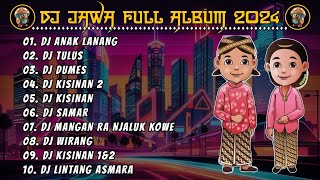 DJ JAWA FULL ALBUM - DJ ANAK LANANG | DJ TERBARU 2024 FULL BASS VIRAL SLOW REMIX