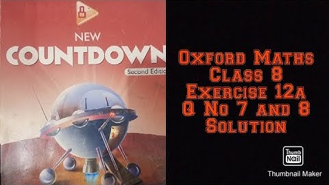Oxford Maths Countdown || Class 8 || lecture 96 || Exercise 12a Question Number 7 and 8 Solution
