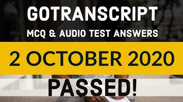 Gotranscript - Go Transcript Test Answers 2 October 2020 | gotranscript test answer 2020 | Passed