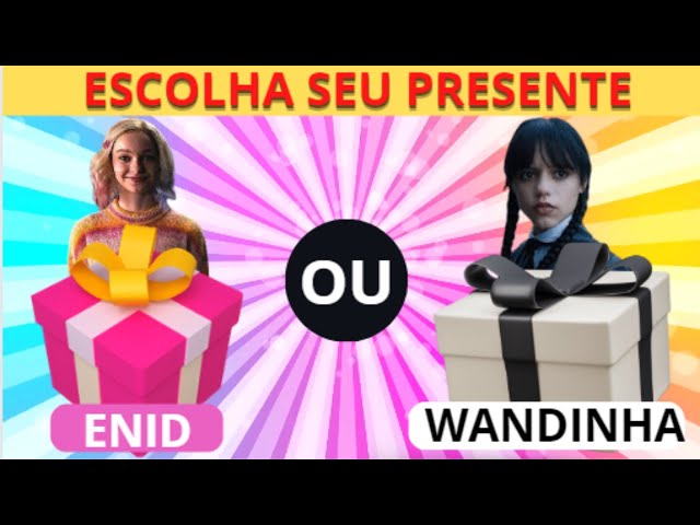 Escolha seu presente Wandinha ou Enid - chosse your gift Wednesday
