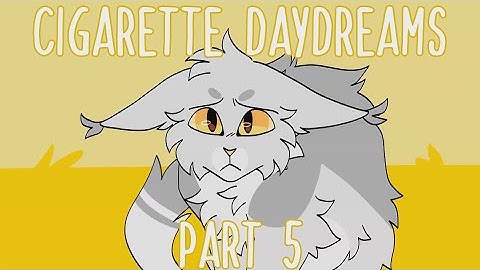Cigarette Daydreams | Part 5 (REUPLOAD)