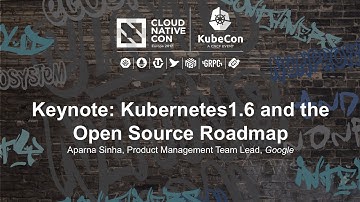 Keynote: Kubernetes1.6 and the Open Source Roadmap - Aparna Sinha