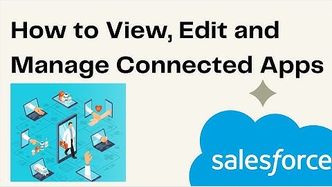 How to View, Edit and Manage Connected Apps in Salesforce
