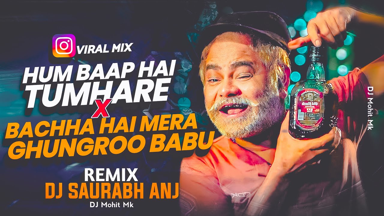 Hum Baap Hai Tumhare  Bachha Hai Mera Dj Mix  DJ ANJ Saurabh  Instagram Viral Song  DJ Mohit Mk