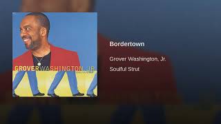 Video thumbnail of "Groover washington jr - Bordertown"