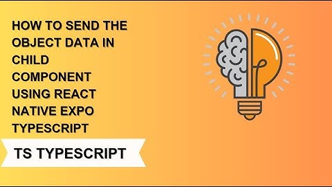 how to send the object data in props child component using react native expo typescript @codemadness