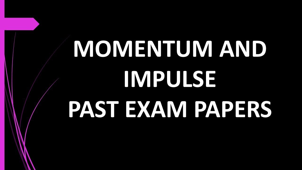 Momentum and Impulse Grade 12 : Past Exam Papers