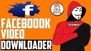 Facebook Video Downloader - Download Facebook Video HD - Tech Mafia