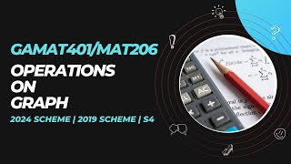 Operations on Graph | GAMAT401 | MAT206 | MODULE 2 | KTU | Anna Thomas