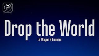 Lil Wayne - Drop The World (Lyrics) ft. Eminem