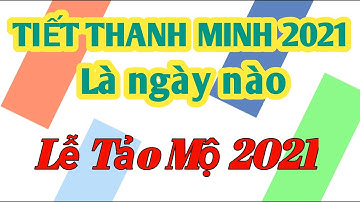 TIẾT THANH MINH NĂM TÂN SỬU 2021 @Luangiai12congiap