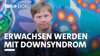 Josia zieht aus  Erwachsen werden mit Downsyndrom | SWR Doku