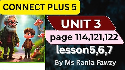 حل صفحة 122,121,114تدريبات على lesson 5, 6, 7/يونت 3 كونكت بلس 5 لأبطال الصف الخامس 2026