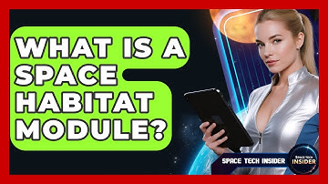 What Is A Space Habitat Module? - Space Tech Insider