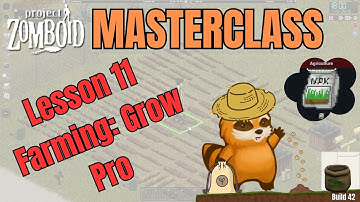 Lesson 11 || Farming: Grow Pro || Ultimate Farming Guide for Build 42 || Special Message at the end!