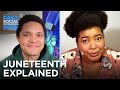 What Is Juneteenth? Dulcé Sloan Explains | The Daily Social Distancing Show