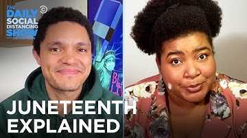 What Is Juneteenth? Dulcé Sloan Explains | The Daily Social Distancing Show