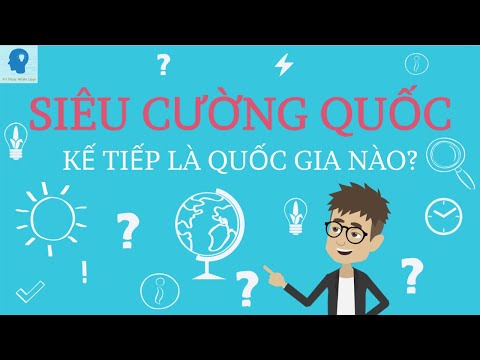 Quốc gia nào sẽ là siêu cường kế tiếp? | Siêu cường quốc tiếp theo? | Tri thức nhân loại