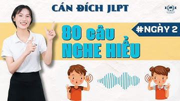 80 câu nghe hiểu Mondai 5 N3 | Ngày 2 | Cán đích JLPT cùng Minato