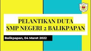 Pengukuhan Duta Sekolah SMPN 2 Balikpapan Tahun 2022