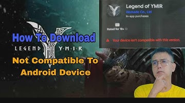 How to Download Legend of Ymir Ver. 1.0.30 on Non-Compatible Android Devices