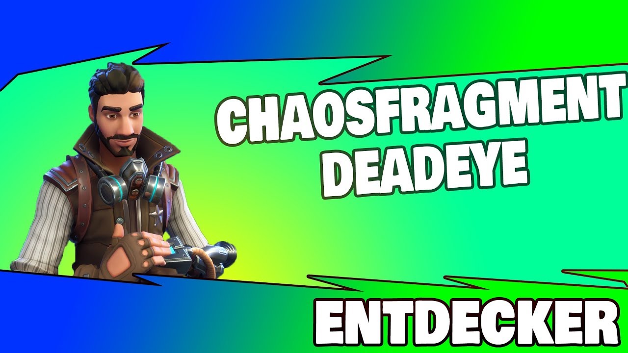entdecker fortnite - chaosfragment deadeye event entdecker vorstellung fortnite rette die welt  chaosfragment deadeye event entdecker vorstellung fortnite rette die welt - entdecker fortnite