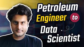 Petroleum Engineer To Data Scientist