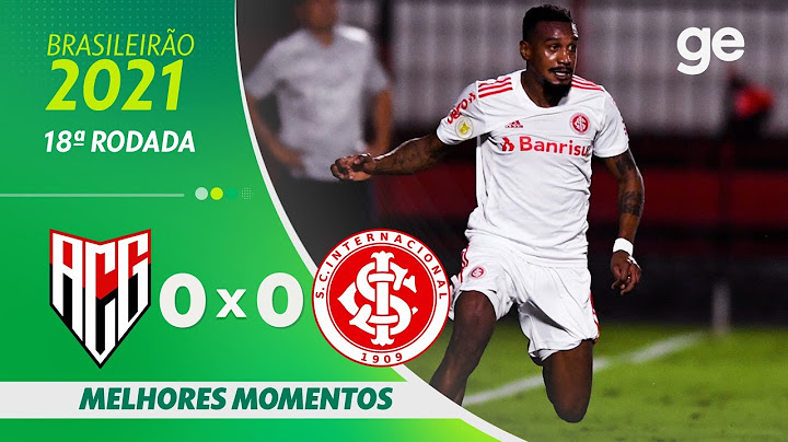 ATLÉTICO-GO 0 X 0 INTERNACIONAL | MELHORES MOMENTOS | 18ª RODADA BRASILEIRÃO 2021 | ge.globo