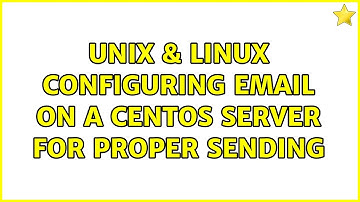 Unix & Linux: Configuring email on a CentOS server for proper sending