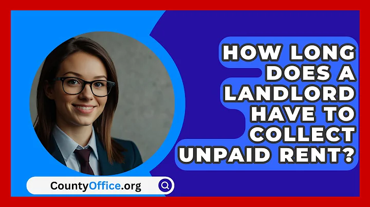 How Long Does A Landlord Have To Collect Unpaid Rent? - CountyOffice.org
