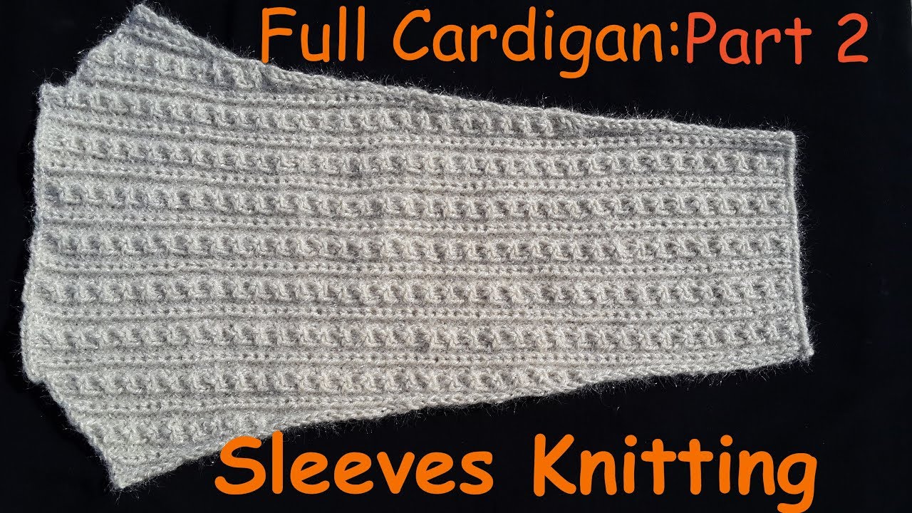 138 Full Cardigan Tutorial Part 2 of 5 Sleeves Knitting Method