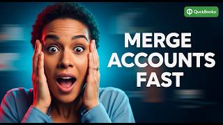 Merge Accounts QuickBooks [Simplified]