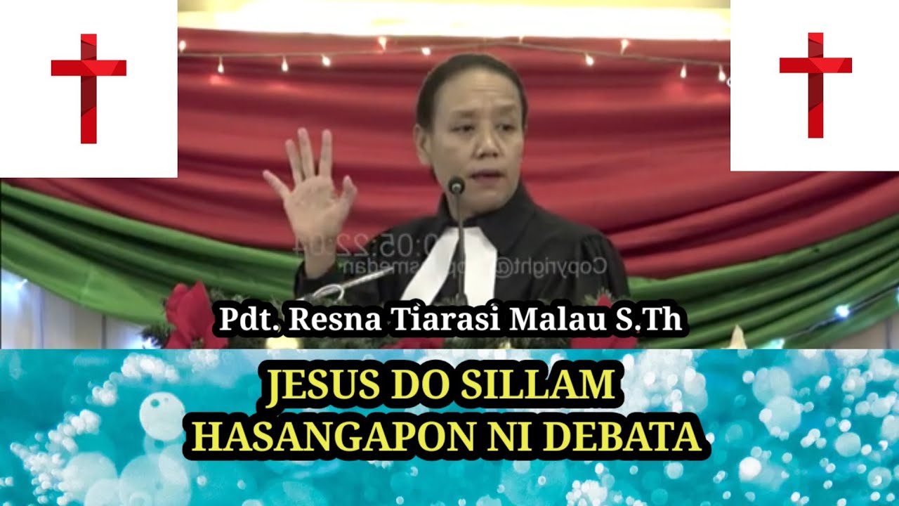 Pdt Resna Tiarasi Malau S.Th - Jesus Do Sillam Hasangapon Ni Debata