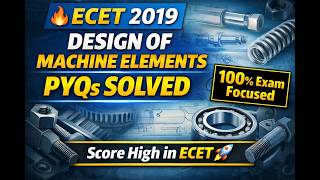 7 Machine Design PYQ s ECET 2019