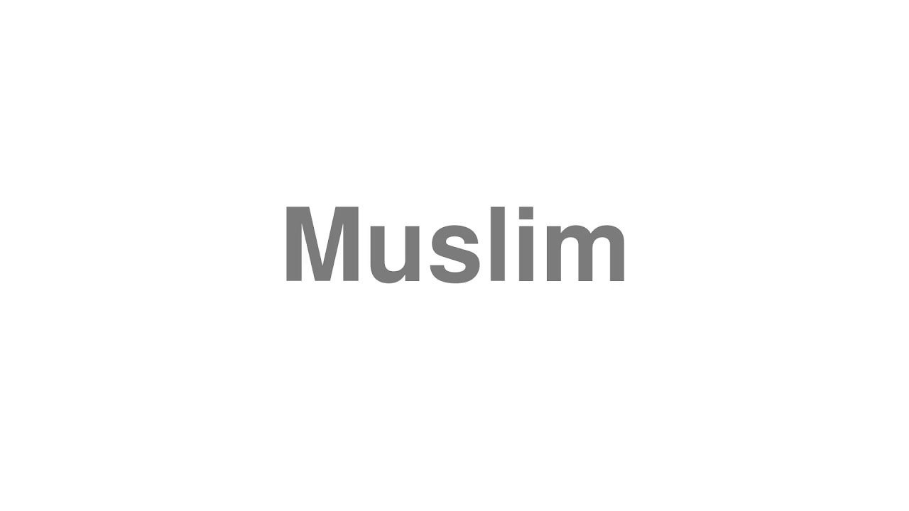 How to Pronounce "Muslim"