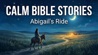 (NO MID ADS) Calm Bible Stories | Abigail's Ride: The Woman Who Saved a King's Soul