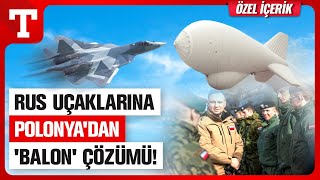 Polonya Rus Tehdidine Çözümü Buldu Milyar Dolarlık Balon - Türkiye Gazetesi