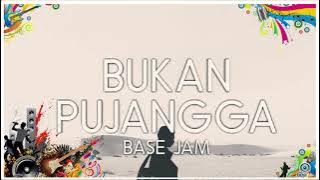 Base Jam   Bukan Pujangga Lirik | Full Music