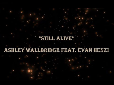 Still Alive - Ashley Wallbridge feat. Evan Henzi (lyrics)