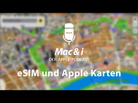 eSIM und Apple Karten | Mac & i - Der Apple Podcast