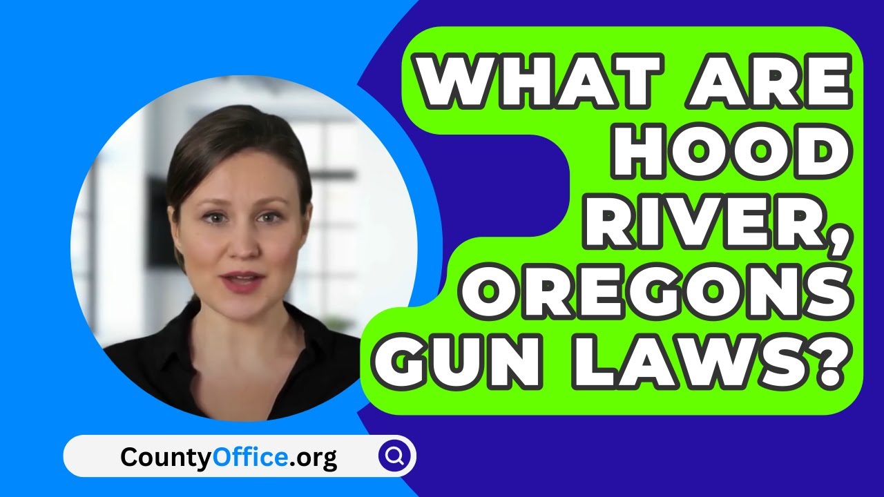 What Are Hood River, Oregons Gun Laws? YouTube