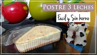 Postre de 3 leches fácil y sin horno ♥