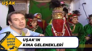 Uşakın Değişik Kına Gelenekleri - Şoray Uzun Yolda