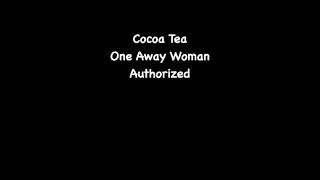 Cocoa Tea - One Away Woman